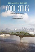 COOL CITIES. Urban Sovereignty and the Fix for Global Warming | Benjamin R. Barber | 9780300224207