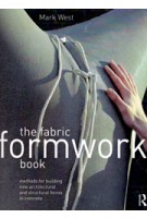 Fabric Formwork Book Methods for Building New Architectural and Structural Forms in Concrete Mark West | 9780415748865 | Routledge