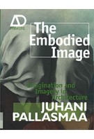The Embodied Image. Imagination and Imagery in Architecture | Juhani Pallasmaa | 9780470711903