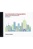 The Field Guide to Supergraphics. Graphics in the Urban Environment | Sean Adams | 9780500021347