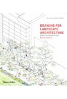 Drawing for Landscape Architecture. Sketch to Screen to Site - new and expanded edition | Edward Hutchison | 9780500294888 | Thames & Hudson