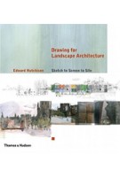 Drawing for Landscape Architecture. Sketch to Screen to Site | Edward Hutchison | 9780500342718