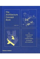 The Architecture Concept Book. An inspirational guide to creative ideas, strategies and practice | James Tait | 9780500343364 | Thames & Hudson