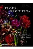Flora Magnifica. The Art of Flowers in Four Seasons | Makoto Azuma, Shunsuke Shiinoki | 9780500545003