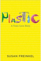 Plastic. A Toxic Love Story | Susan Freinkel | 9780547152400