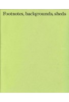 Footnotes, backgrounds, sheds. the drawing matter archive by Hugh Strange Architects | Hugh Strange, Max Creasy, Elizabeth Hatz | 9780648262855