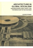 Architecture in Global Socialism. Eastern Europe, West Africa, and the Middle East in the Cold War | LUKASZ STANEK | 9780691168708 | PRINCETON