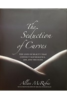 The Seduction of Curves The lines of beauty that connect mathematics, art, and the nude | Allen Mcrobie | 9780691175331 | Princeton University Press