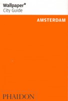 Wallpaper* City Guide Amsterdam. 2012 edition | 9780714862774