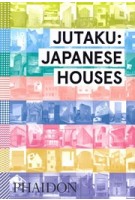 JUTAKU: JAPANESE HOUSES | Naomi Pollock | 9780714869629 | PHAIDON