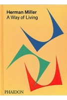 Herman Miller. A Way of Living | Amy Auscherman, Sam Grawe, Leon Ransmeier | 9780714875217 | PHAIDON