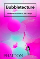 Bubbletecture. Inflatable Architecture and Design | Sharon Francis | 9780714877778 | PHAIDON