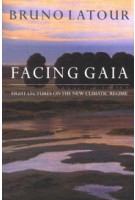 Facing Gaia: Eight Lectures on the New Climatic Regime | Bruno Latour | 9780745684345 | Wiley