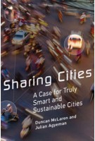 Sharing Cities. A Case for Truly Smart and Sustainable Cities | Duncan McLaren, Julian Agyeman | 9780828089728 | mit press