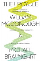 The Upcycle. Beyond Sustainability. Designing for Abundance | William McDonough, Michael Braungart | 9780865477483