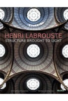 Henri Labrouste. Structure Brought to Light | Barry Bergdoll, Corinne Bélier, Marc le Coeur | 9780870708398 | MoMA