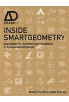 INSIDE SMARTGEOMETRY. Expanding the Architectural Possibilities of Computational Design | Brady Peters, Terri Peters | 9781118522479
