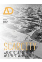 AD. Scarcity. Architecture in an Age of Depleting Resources Architectural Design