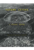 Future Cities. A Visual Guide | Nick Dunn, Paul Cureton | 9781350011656 | Bloomsbury