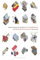 Anthropology for architects. Social Relations and the Built Environment | Ray Lucas | 9781474241496 | BLOOMSBURY