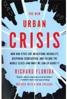 THE NEW URBAN CRISIS. How Our Cities Are Increasing Inequality, Deepening Segregation, and Failing the Middle Class, and What We Can Do About It Richard Floride | 9781541644120 | Basic Books