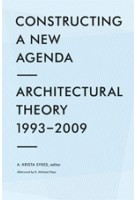 Constructing a New Agenda. Architectural Theory 1993-2009