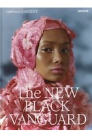 The New Black Vanguard. Photography between Art and Fashion | Antwaun Sargent | 9781597114684 | aperture