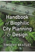 Handbook of Biophilic City Planning & Design