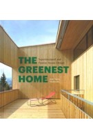 THE GREENEST HOME. Superinsulated and Passive House Design | Julie Torres Moskovitz | 9781616891244 | Princeton Architectural Press