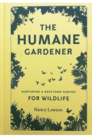 THE HUMANE GARDENER nurturing a backyard habitat for wildlife | Nany Lawson | Princeton Architectural Press | 9781616895549