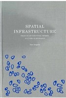 Spatial Infrastructure. Essays on Architectural Thinking as a Form of Knowledge | José Aragüez | 9781638400196 | ACTAR