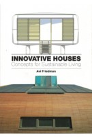 INNOVATIVE HOUSES. Concepts for Sustainable Living | Avi Friedman | 9781780672939
