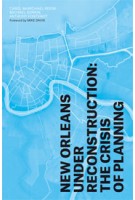 New Orleans Under Reconstruction. The Crisis of Planning | Anthony Fontenot, Carol McMichael Reese, Michael Sorkin | 9781781682722