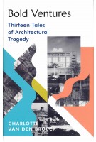 Bold Ventures, Thirteen Tales of Architectural Tragedy | Charlotte van den Broeck | 9781784743987 | PENGUIN