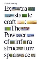Extrastatecraft. The power of infrastructure space | Keller Easterling |  9781784783648 | Verso Books