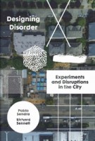 Designing Disorder. Experiments and Disruptions in the City | Richard Sennett, Pablo Sendra | 9781788737807 | Verso