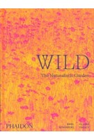 Wild. The Naturalistic Garden | Noel Kingsbury | 9781838661052 | PHAIDON