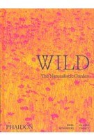 Wild. The Naturalistic Garden | Noel Kingsbury | 9781838661052 | PHAIDON