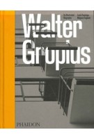 Walter Gropius. An Illustrated Biography | Magnus Englund, Leyla Daybelge | 9781838664213 | PHAIDON