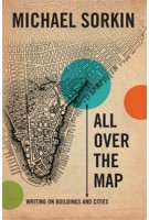All Over The Map. Writing on Buildings and Cities (paperback edition) | Michael Sorkin | 9781844672202