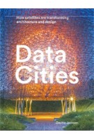 Data Cities. How satellites are transforming architecture and design | Davina Jackson | 9781848222748 | Lund Humphries
