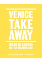 VENICE TAKEAWAY. Ideas to Change British Architecture | Alastair Donald, Sarah Handelman | 9781907896248
