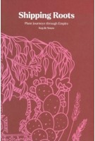 Shipping Roots. Plant journeys through Empire | Keg de Souza  | 9781910877517 | Royal Botanic Garden Edinburgh 