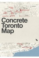 Concrete Toronto Map | Graeme Stewart, Ya'el Santopinto, Michael McClelland, Derek Lamberton | 9781912018642 | Blue Crow Media