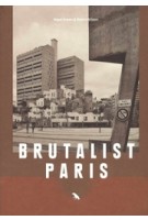 Brutalist Paris | Nigel Green, Robin Wilson | 9781912018734 | Blue Crow