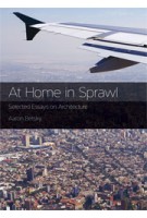 At Home in Sprawl. Selected Essays on Architecture