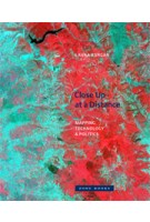 Close up at a Distance. Mapping, Technology, and Politics | Laura Kurgan | 9781935408284