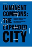 Imminent Commons: The Expanded City - Seoul Biennale of Architecture and Urbanism 2017 | Edited by Alejandro Zaera-Polo and Jeffrey S. Anderson | 9781945150647 | Actar