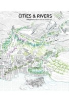 Cities & Rivers | aldayjover architecture and landscape | Iñaki Alday, Margarita Jover, Jesús Arcos, Francisco Mesonero | 9781945150746 | ACTAR