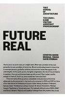 Future Real | Kersten Geers, Michael Young, David Erdman | 9781945150838 | Yale School of Architecture